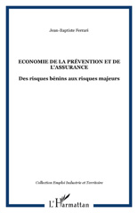 eBook, Economie de la prévention et de l'assurance : Des risques bénins aux risques majeurs, L'Harmattan