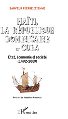E-book, Haïti, la République Dominicaine et Cuba : Etat, économie et société (1492-2009), Etienne, Sauveur Pierre, L'Harmattan