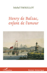 eBook, Henry de Balzac enfant de l'amour, Thouillot, Michel, L'Harmattan