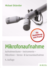 E-book, Mikrofonaufnahme : Aufnahmeräume - Instrumente - Mikrofone - Stereo- & Surroundaufnahme, S. Hirzel Verlag GmbH