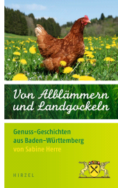 E-book, Von Alblämmern und Landgockeln : Genuss-Geschichten aus Baden-Württemberg, S. Hirzel Verlag GmbH