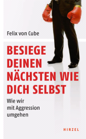 E-book, Besiege deinen Nächsten wie dich selbst : Wie wir mit Aggression umgehen, S. Hirzel Verlag GmbH