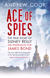 E-book, Ace of Spies : The True Story of Sidney Reilly, The History Press