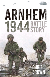 E-book, Arnhem 1944 : Battle Story, Brown, Dr Chris, The History Press