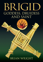 E-book, Brigid : Goddess, Druidess and Saint, Wright, Brian, The History Press