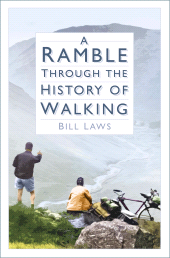 E-book, Byways, Boots and Blisters : A History of Walkers and Walking, Laws, Bill, The History Press