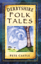 E-book, Derbyshire Folk Tales, Castle, Pete, The History Press