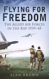 E-book, Flying for Freedom : The Allied Air Forces in the RAF 1939-45, The History Press