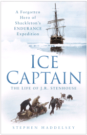 E-book, Ice Captain: The Life of J.R. Stenhouse : A Forgotten Hero of Shackleton's Endurance Expedition, Haddelsey, Stephen, The History Press
