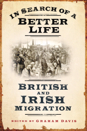 E-book, In Search of a Better Life : British and Irish Migration, Davis, Graham, The History Press