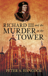 E-book, Richard III and the Murder in the Tower, Hancock, Peter A., The History Press