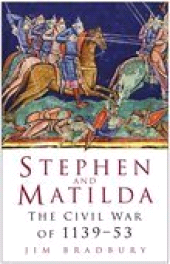 E-book, Stephen and Matilda : The Civil War of 1139-53, Bradbury, Jim., The History Press