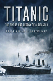 E-book, Titanic: The Myths and Legacy of a Disaster, Cartwright, Roger, The History Press