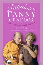 eBook, Fabulous Fanny Cradock : TV's Outrageous Queen of Cuisine, The History Press