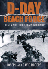 eBook, D-Day Beach Force : The Men Who Turned Chaos into Order, The History Press