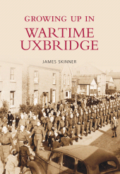 E-book, Growing Up in Wartime Uxbridge, Skinner, James, The History Press