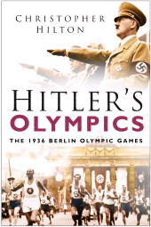 E-book, Hitler's Olympics : The 1936 Berlin Olympic Games, Hilton, Christopher, The History Press