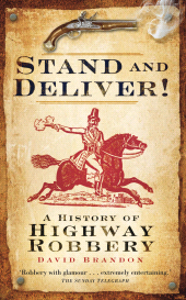 E-book, Stand and Deliver! : A History of Highway Robbery, The History Press