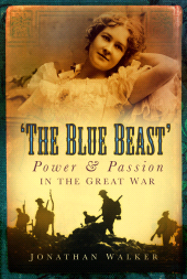 E-book, The Blue Beast : Power and Passion in the Great War, The History Press