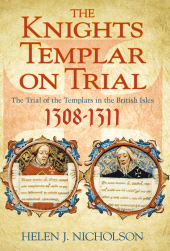 E-book, The Knights Templar on Trial : The Trial of the Templars in the British Isles 1308-1311, The History Press