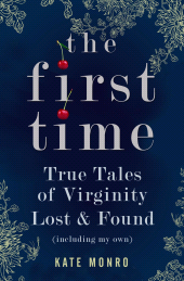 eBook, The First Time : True Tales of Virginity Lost and Found, Icon Books
