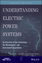 eBook, Understanding Electric Power Systems : An Overview of the Technology, the Marketplace, and Government Regulations, IEEE Press