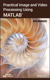 E-book, Practical Image and Video Processing Using MATLAB, IEEE Press