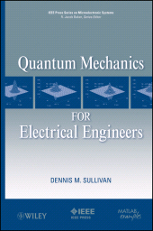 E-book, Quantum Mechanics for Electrical Engineers, IEEE Press