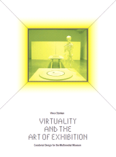 E-book, Virtuality and the Art of Exhibition : Curatorial Design for the Multimedial Museum, Intellect