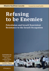 E-book, Refusing to be Enemies : Palestinian and Israeli Nonviolent Resistance to the Israeli Occupation, Ithaca Press