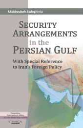 E-book, Security Arrangements in the Persian Gulf : With Special Reference to Iran's Foreign Policy, Ithaca Press
