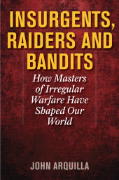 E-book, Insurgents, Raiders, and Bandits : How Masters of Irregular Warfare Have Shaped Our World, Ivan R. Dee