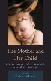 E-book, The Mother and Her Child : Clinical Aspects of Attachment, Separation, and Loss, Jason Aronson, Inc