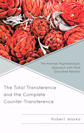 E-book, The Total Transference and the Complete Counter-Transference : The Kleinian Psychoanalytic Approach with More Disturbed Patients, Jason Aronson, Inc