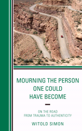 E-book, Mourning the Person One Could Have Become : On the Road from Trauma to Authenticity, Jason Aronson, Inc