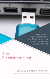 E-book, The Electrified Mind : Development, Psychopathology, and Treatment in the Era of Cell Phones and the Internet, Jason Aronson, Inc