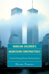E-book, Handling Children's Aggression Constructively : Toward Taming Human Destructiveness, Jason Aronson, Inc