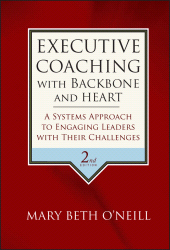 E-book, Executive Coaching with Backbone and Heart : A Systems Approach to Engaging Leaders with Their Challenges, Jossey-Bass