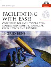 E-book, Facilitating with Ease! : Core Skills for Facilitators, Team Leaders and Members, Managers, Consultants, and Trainers, Bens, Ingrid, Jossey-Bass