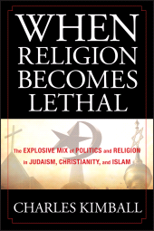 E-book, When Religion Becomes Lethal : The Explosive Mix of Politics and Religion in Judaism, Christianity, and Islam, Jossey-Bass