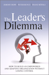 E-book, The Leader's Dilemma : How to Build an Empowered and Adaptive Organization Without Losing Control, Jossey-Bass