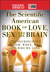 E-book, The Scientific American Book of Love, Sex and the Brain : The Neuroscience of How, When, Why and Who We Love, Jossey-Bass