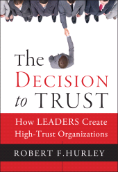 E-book, The Decision to Trust : How Leaders Create High-Trust Organizations, Jossey-Bass