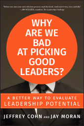 E-book, Why Are We Bad at Picking Good Leaders? A Better Way to Evaluate Leadership Potential, Jossey-Bass