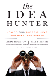 E-book, The Idea Hunter : How to Find the Best Ideas and Make them Happen, Jossey-Bass