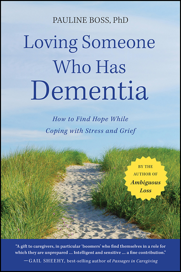 E-book, Loving Someone Who Has Dementia : How to Find Hope while Coping with Stress and Grief, Jossey-Bass