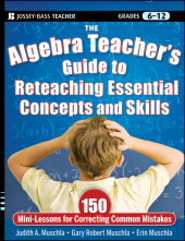 E-book, The Algebra Teacher's Guide to Reteaching Essential Concepts and Skills : 150 Mini-Lessons for Correcting Common Mistakes, Jossey-Bass