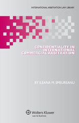 eBook, Confidentiality in International Commercial Arbitration, Smeureanu, Ileana M., Wolters Kluwer