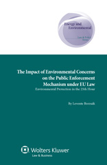 E-book, The Impact of Environmental Concerns on the Public Enforcement Mechanism under EU Law : Environmental Protection in the 25th hour, Borzsak, Levente, Kluwer Law International