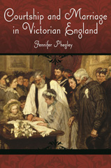 E-book, Courtship and Marriage in Victorian England, Phegley, Jennifer, Bloomsbury Publishing